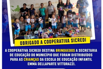 COOPERATIVA SICREDI DESTINA BRINQUEDOS A ESCOLA DE EDUCAÇÃO INFANTIL EMMA DELLAPARTE VITTORAZZI
